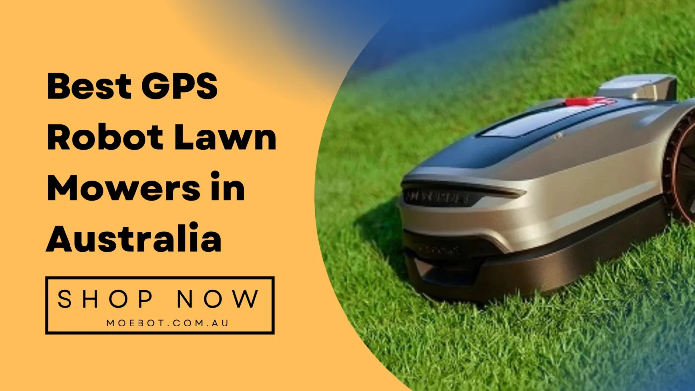 Best GPS Robot Lawn Mowers in Australia